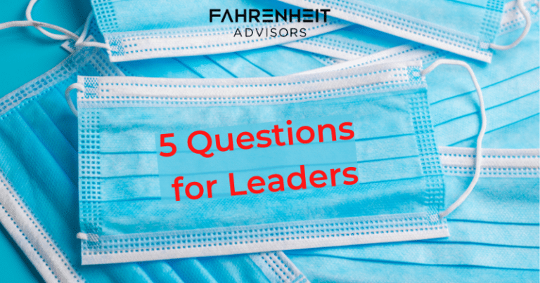 Questions for Leaders Navigating Uncertain Times | Fahrenheit Advisors | October 2020