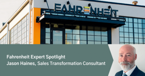 Fahrenheit Expert Spotlight: Jason Haines, Sales Transformation Consultant