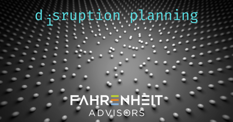 Disruption planning | Advisory | Fahrenheit Advisors