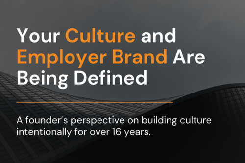 Your Culture and Employer Brand Are Being Defined